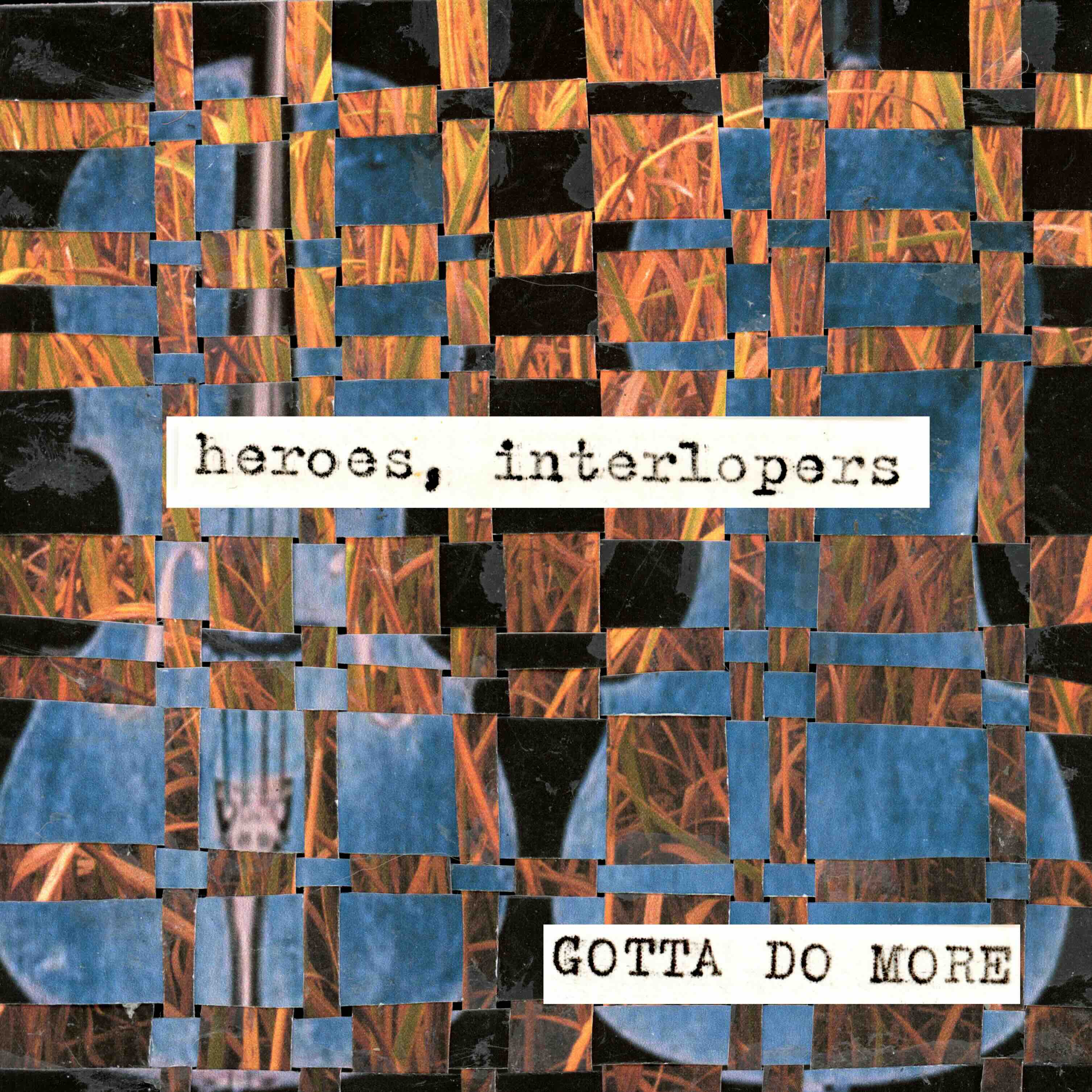 Gotta Do More — Heroes, Interlopers album cover